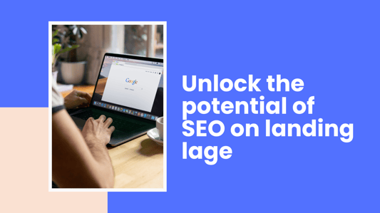 Unlock the potential of landing page SEO