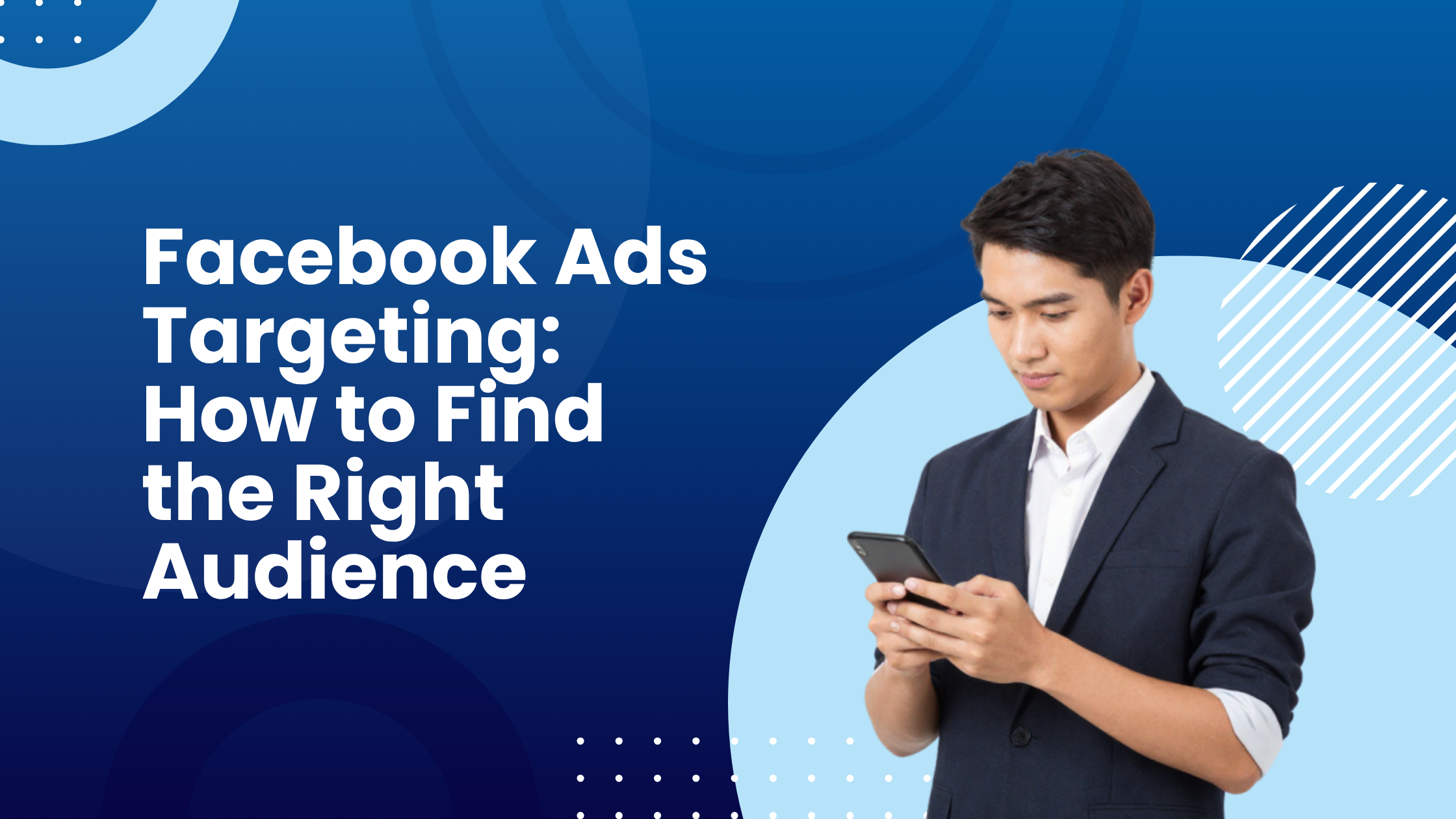 Facebook Ads Targeting: How to Find the Right Audience