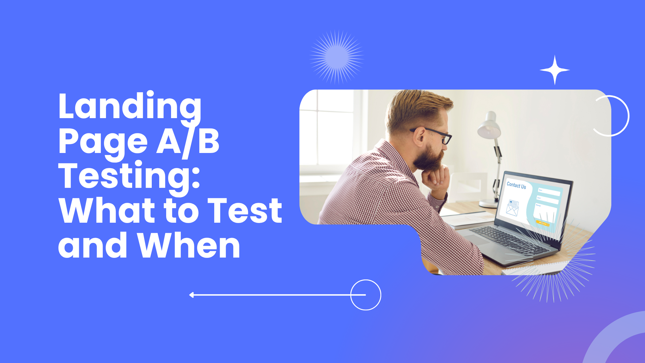 Landing Page A/B Testing: What to Test and When
